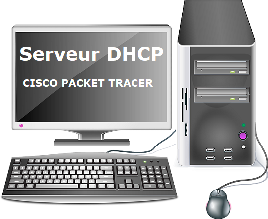 Configuration Serveur DHCP Cisco Packet Tracer